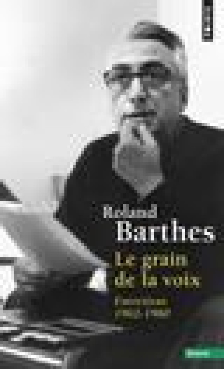 LE GRAIN DE LA VOIX - ENTRETIENS 1962-1980 - BARTHES ROLAND - SEUIL