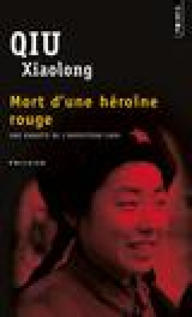 MORT D-UNE HEROINE ROUGE - UNE ENQUETE DE L-INSPECTEUR CHEN - QIU XIAOLONG - SEUIL