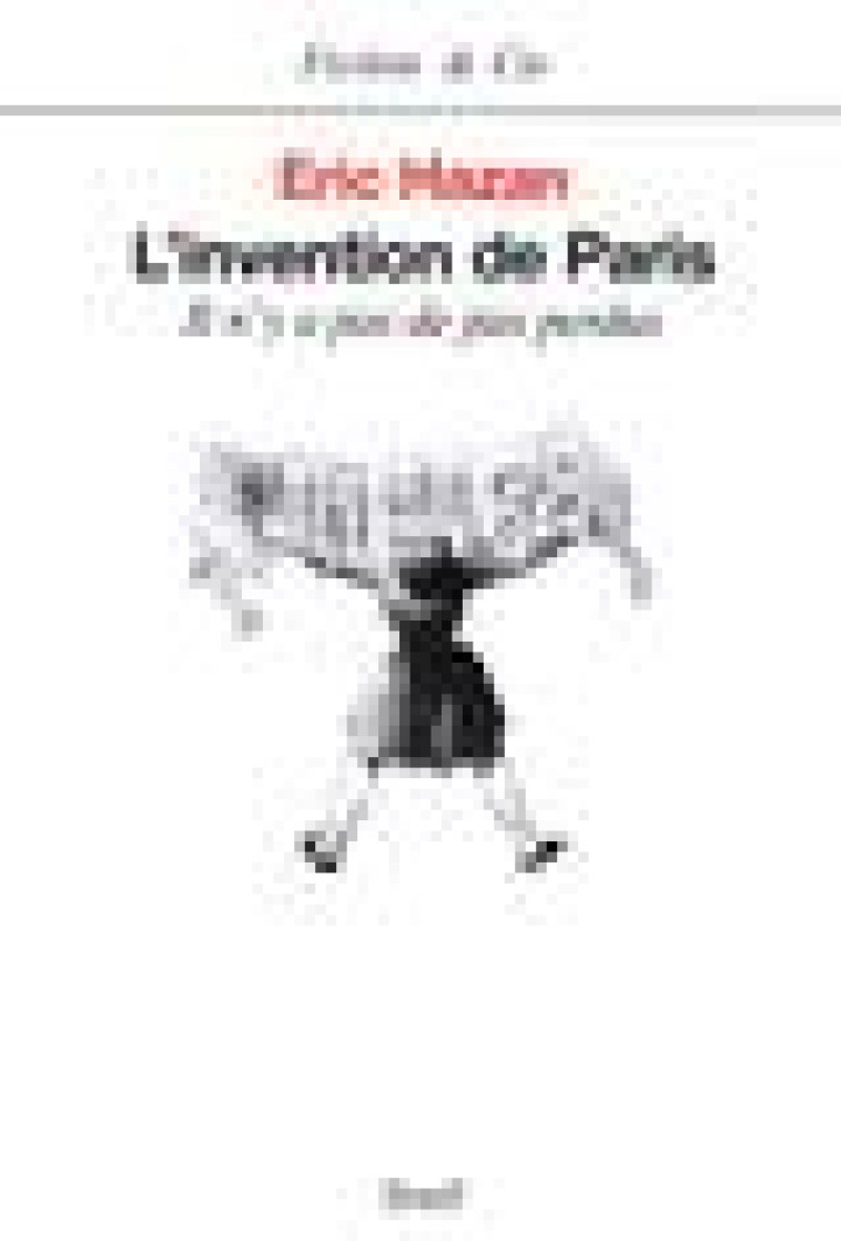 L-INVENTION DE PARIS. IL N-Y A PAS DE PAS PERDUS - HAZAN ERIC - SEUIL