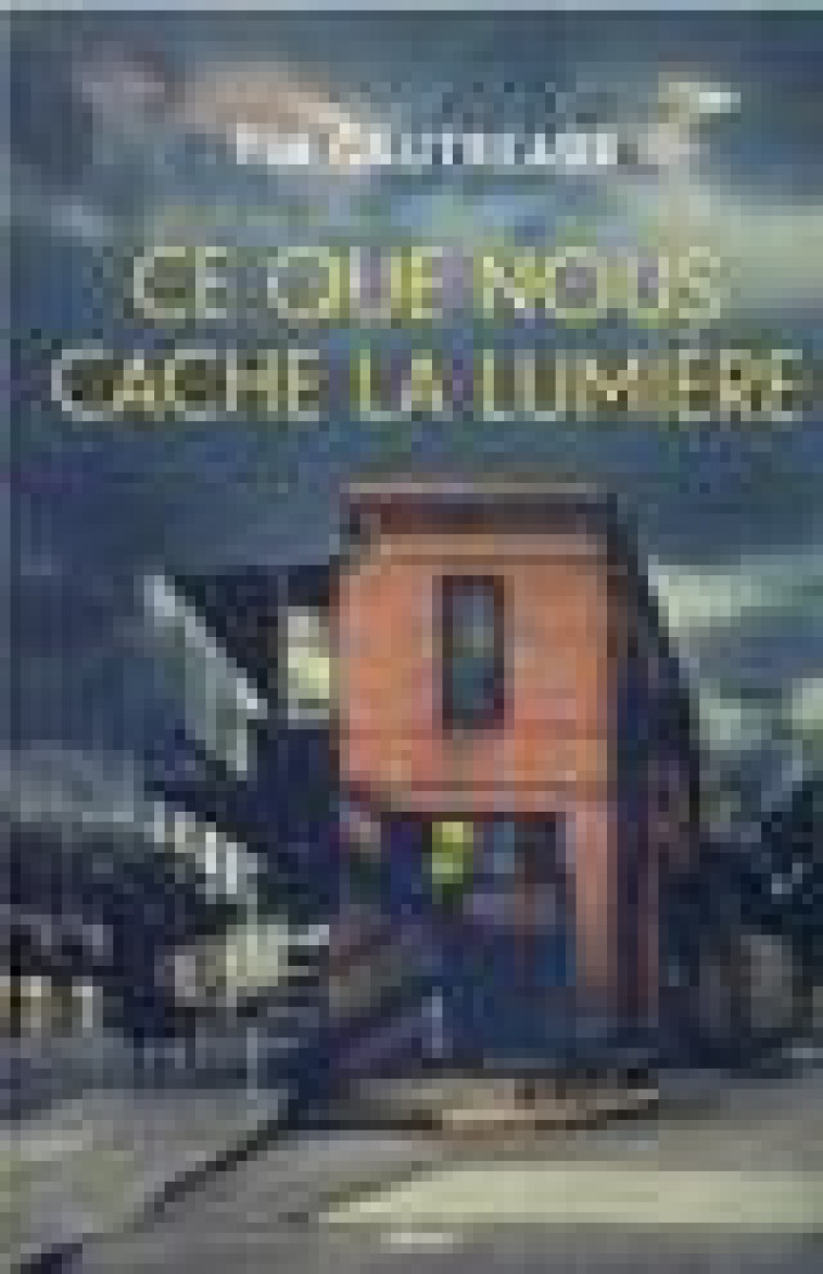 CE QUE NOUS CACHE LA LUMIERE - GAUTREAUX TIM - SEUIL