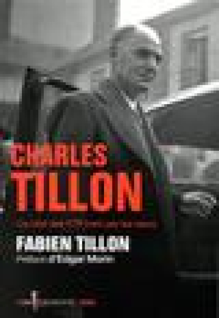 CHARLES TILLON  (PREFACE D-EDGAR MORIN) - LE CHEF DES FTP TRAHI PAR LES SIENS - TILLON FABIEN - SEUIL