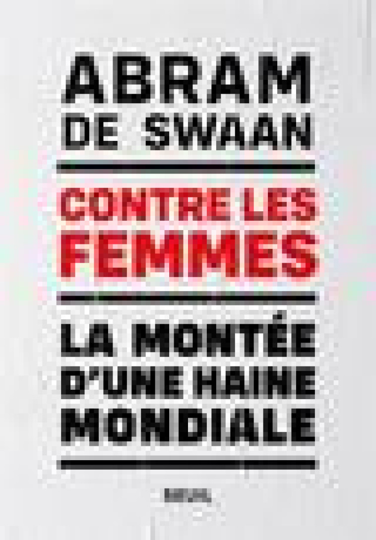 CONTRE LES FEMMES - LA  MONTEE D-UNE HAINE MONDIALE - SWAAN ABRAM (DE) - SEUIL