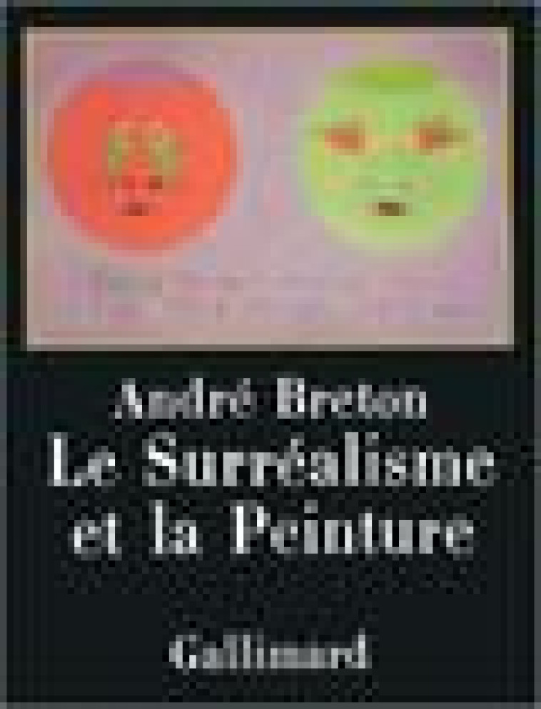 LE SURREALISME ET LA PEINTURE - BRETON ANDRE - GALLIMARD