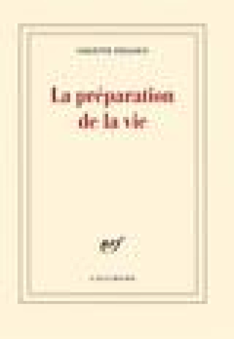 LA PREPARATION DE LA VIE - FELLOUS COLETTE - Gallimard