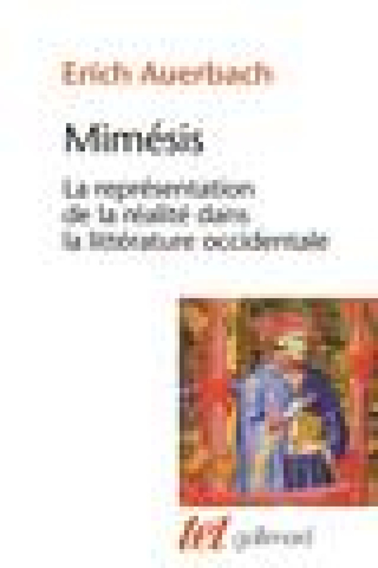 MIMESIS - LA REPRESENTATION DE LA REALITE DANS LA LITTERATURE OCCIDENTALE - AUERBACH ERICH - GALLIMARD