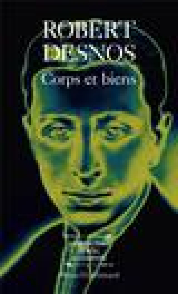 CORPS ET BIENS - DESNOS/BERTELE - GALLIMARD