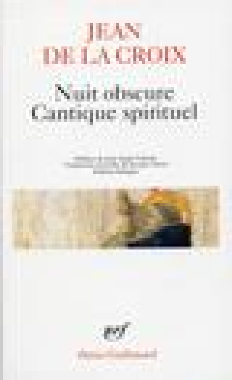 NUIT OBSCURE - CANTIQUE SPIRITUEL ET AUTRES POEMES - JEAN DE LA CROIX - GALLIMARD