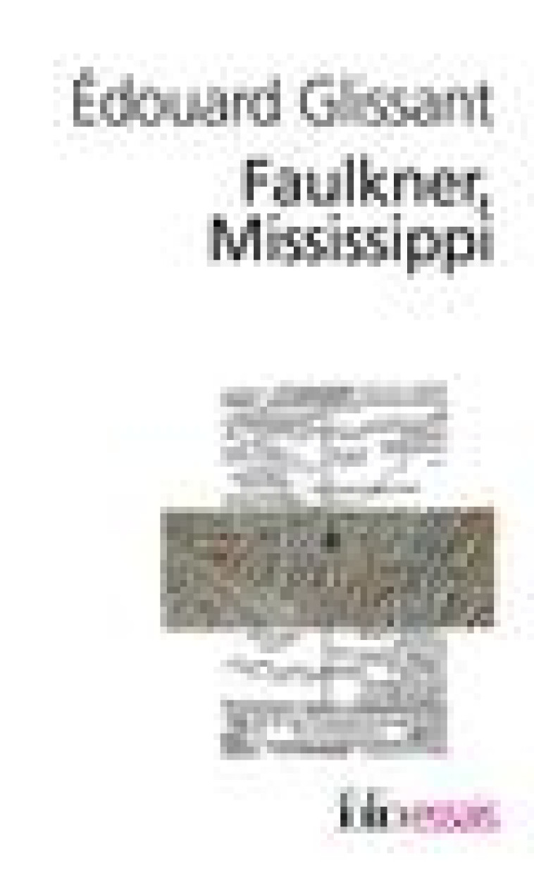 FAULKNER, MISSISSIPPI - GLISSANT EDOUARD - GALLIMARD