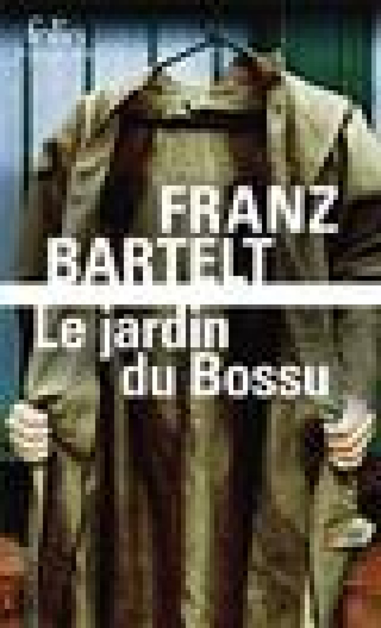 LE JARDIN DU BOSSU - BARTELT FRANZ - GALLIMARD