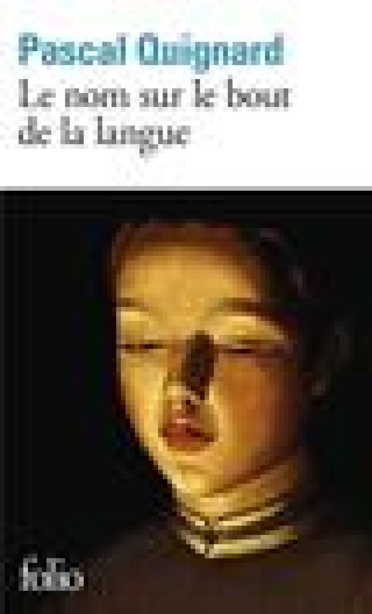 LE NOM SUR LE BOUT DE LA LANGUE - QUIGNARD PASCAL - GALLIMARD