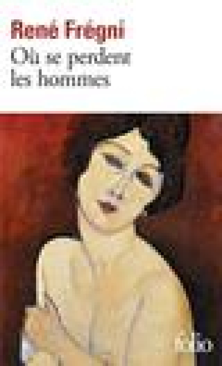 OU SE PERDENT LES HOMMES - FREGNI RENE - GALLIMARD