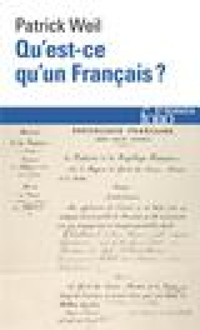 QU-EST-CE QU-UN FRANCAIS ? - HISTOIRE DE LA NATIONALITE FRANCAISE DEPUIS LA REVOLUTION - WEIL PATRICK - GALLIMARD