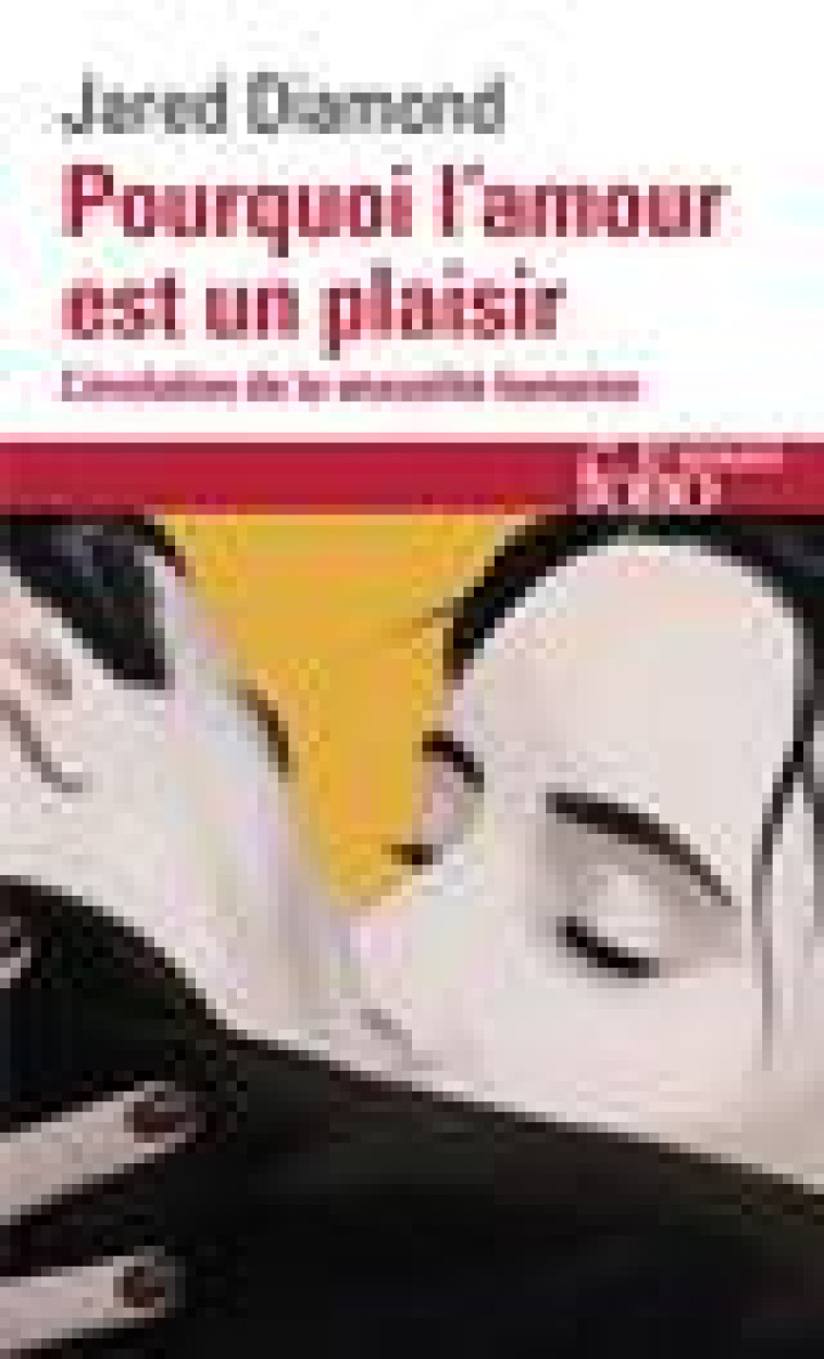 POURQUOI L-AMOUR EST UN PLAISIR - L-EVOLUTION DE LA SEXUALITE HUMAINE - DIAMOND JARED - GALLIMARD