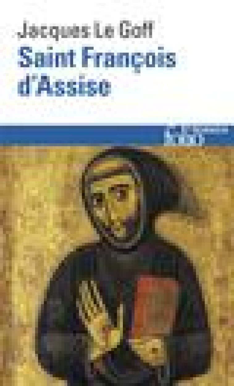 SAINT FRANCOIS D-ASSISE - LE GOFF JACQUES - Gallimard