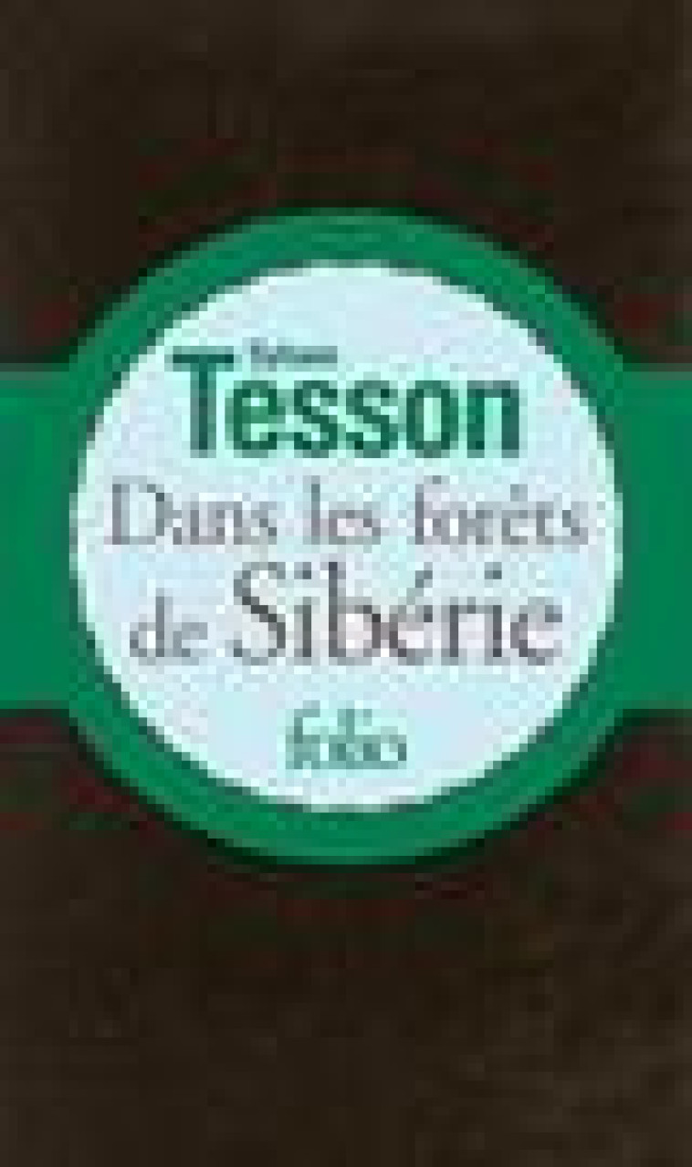 DANS LES FORETS DE SIBERIE - FEVRIER - JUILLET 2010 - TESSON SYLVAIN - Gallimard