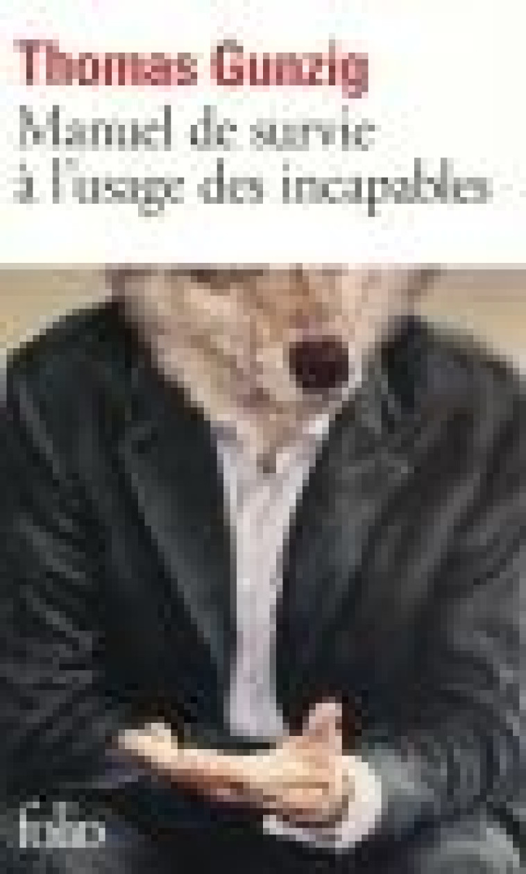 MANUEL DE SURVIE A L-USAGE DES INCAPABLES - GUNZIG THOMAS - Gallimard