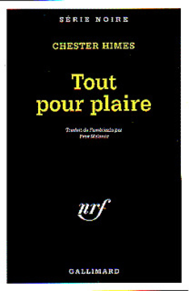 Tout pour plaire - CHESTER HIMES, Yves Malartic - GALLIMARD