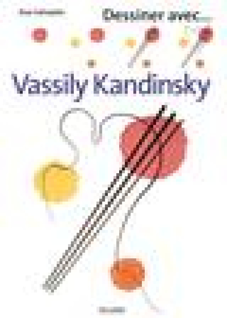 DESSINER AVEC... VASSILY KANDINSKY - SALVADOR ANA - Gallimard-Jeunesse