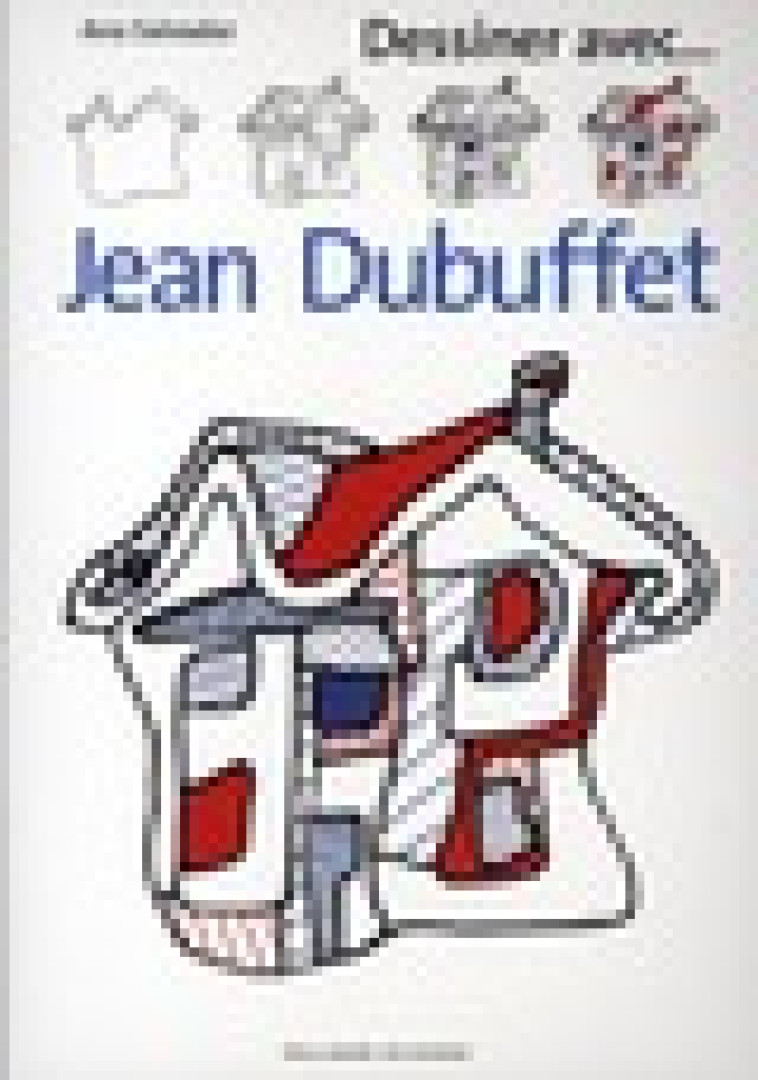 DESSINER AVEC ... JEAN DUBUFFET - SALVADOR ANA - GALLIMARD