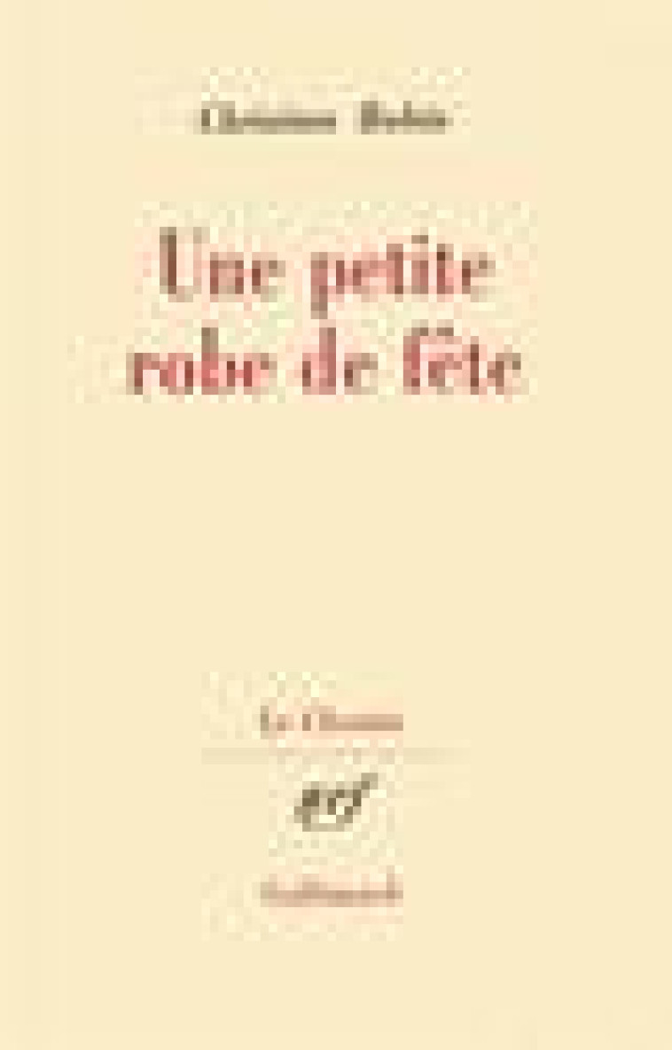 UNE PETITE ROBE DE FETE - BOBIN CHRISTIAN - GALLIMARD