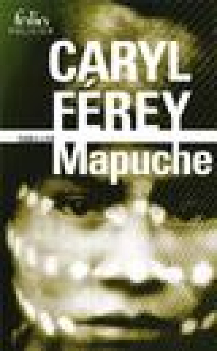 MAPUCHE - FEREY CARYL - Gallimard