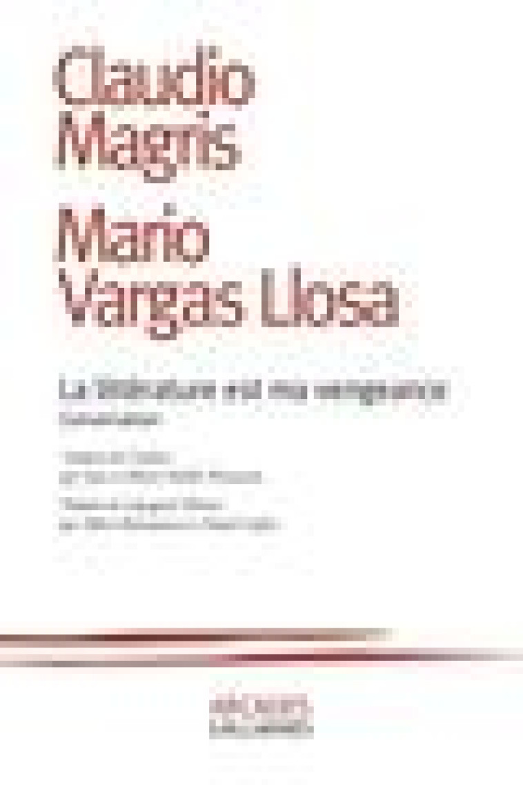 LA LITTERATURE EST MA VENGEANCE - CONVERSATION - VARGAS LLOSA/MAGRIS - GALLIMARD