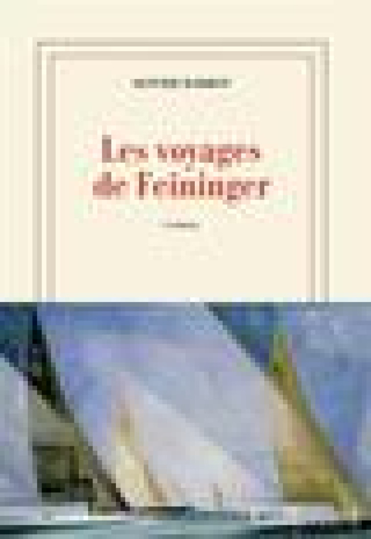 LES VOYAGES DE FEININGER - BARROT OLIVIER - GALLIMARD