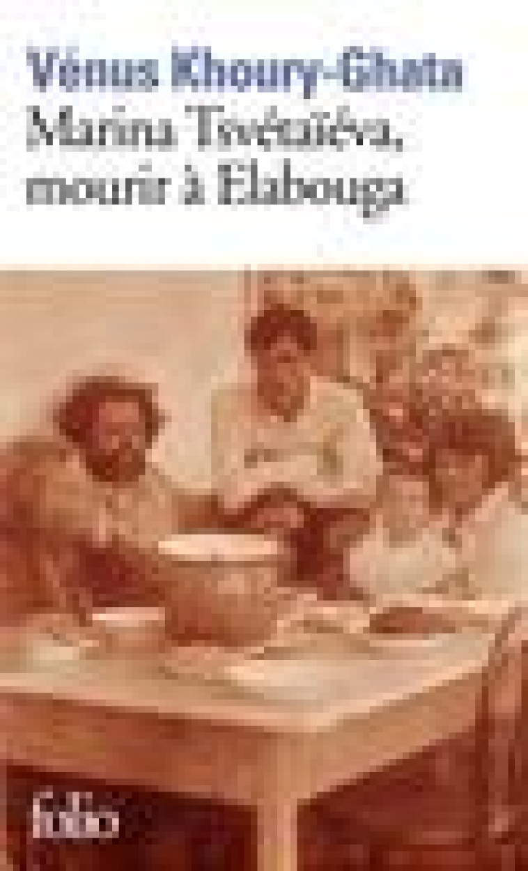 MARINA TSVETAIEVA, MOURIR A ELABOUGA - KHOURY-GHATA VENUS - GALLIMARD