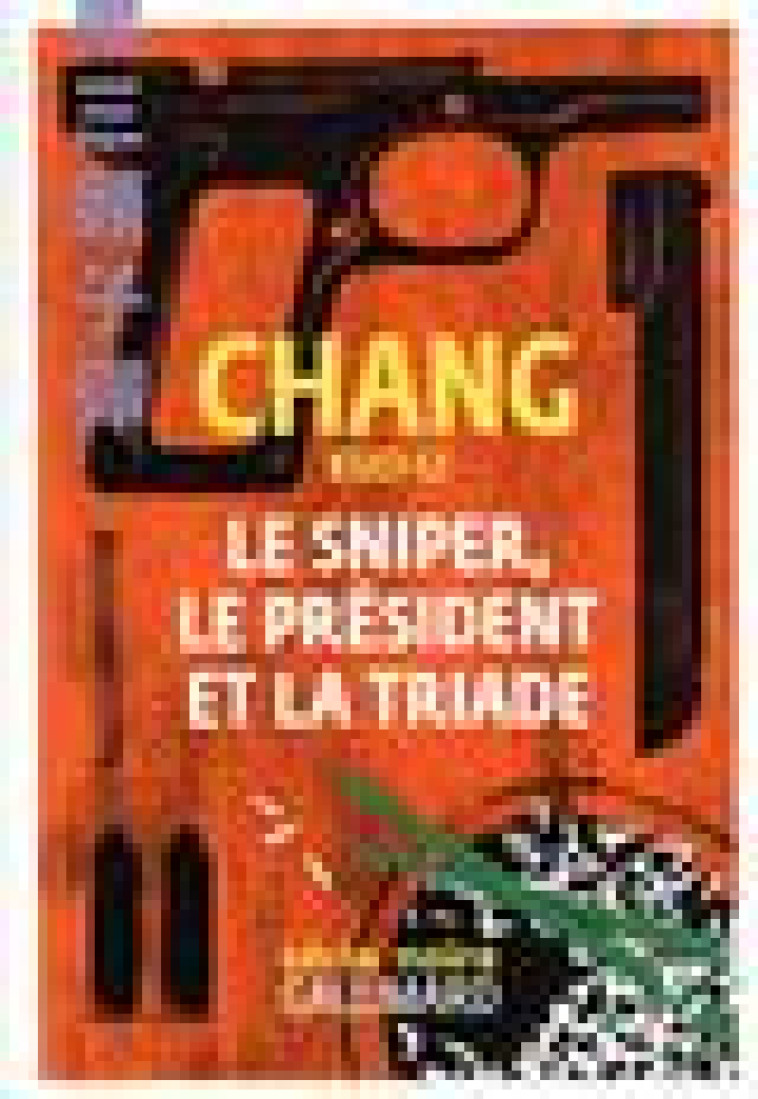 LE SNIPER, LE PRESIDENT ET LA TRIADE - KUO-LI CHANG - GALLIMARD