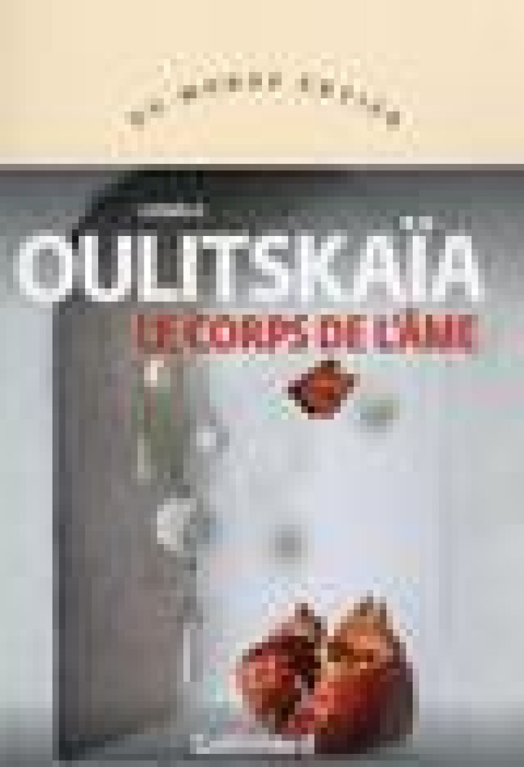 LE CORPS DE L-AME - NOUVEAUX RECITS - OULITSKAIA LUDMILA - GALLIMARD