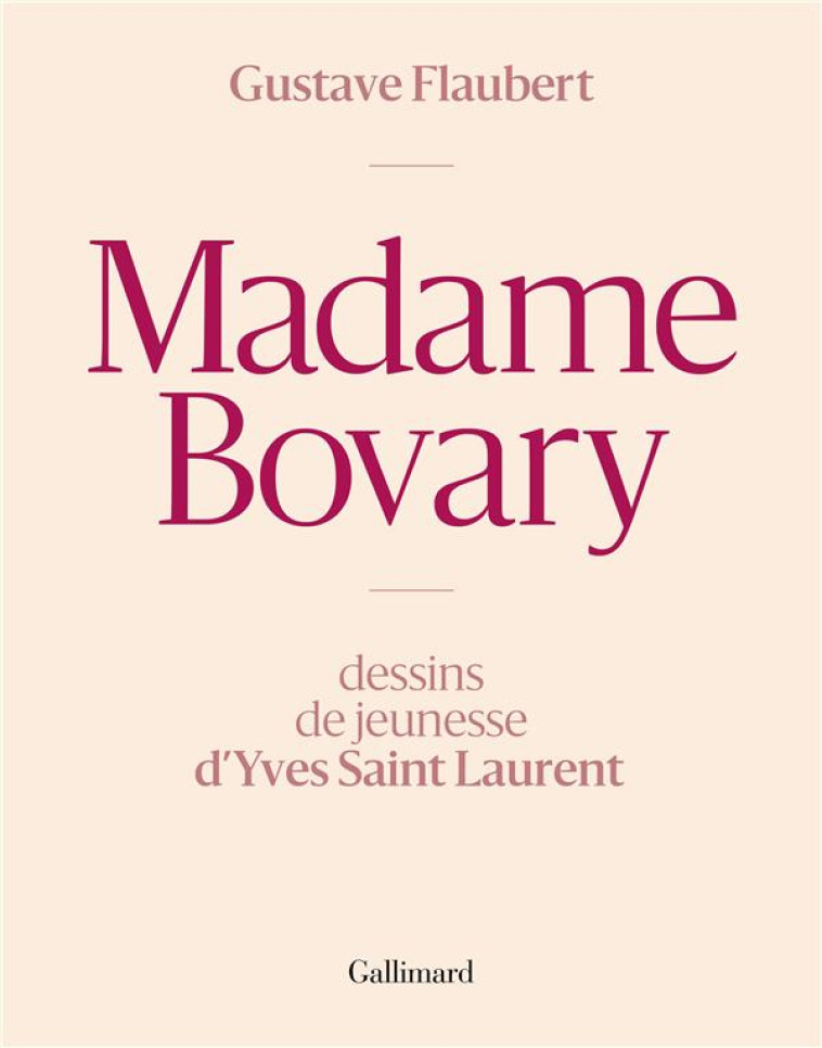 MADAME BOVARY - DESSINS DE JEUNESSE D-YVES SAINT LAURENT - FLAUBERT GUSTAVE - GALLIMARD