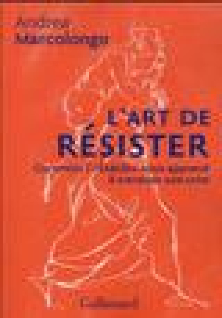 L-ART DE RESISTER - COMMENT L-ENEIDE NOUS APPREND A TRAVERSER UNE CRISE - MARCOLONGO ANDREA - GALLIMARD