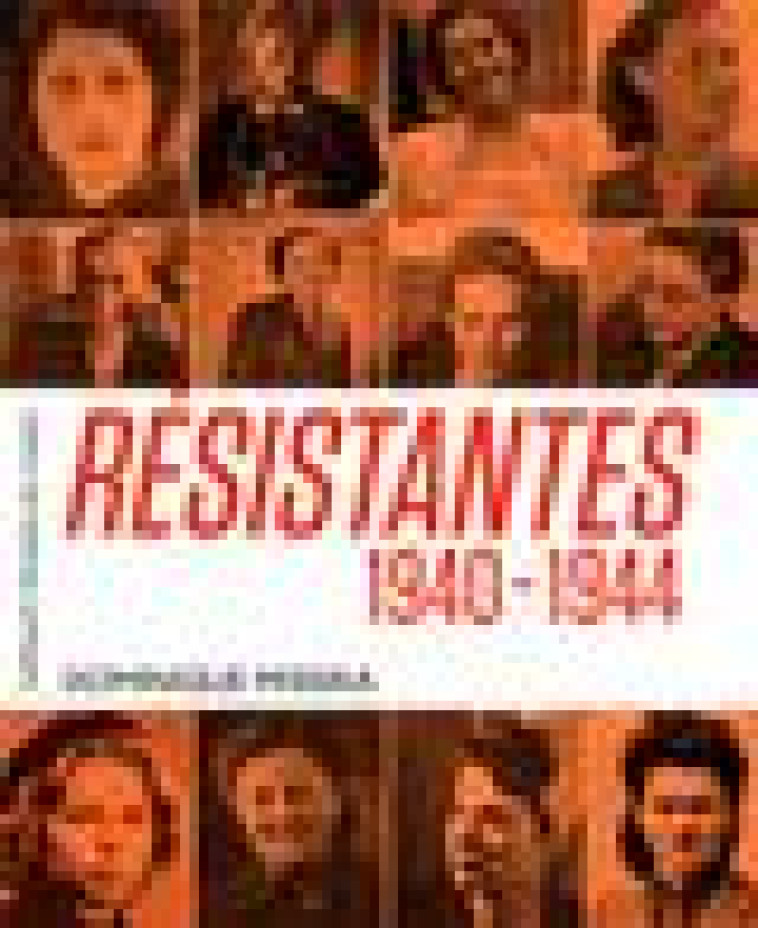 RESISTANTES - 1940-1944 - MISSIKA DOMINIQUE - GALLIMARD