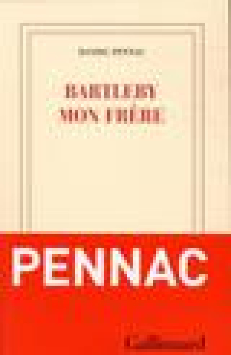 BARTLEBY MON FRERE - PENNAC DANIEL - GALLIMARD