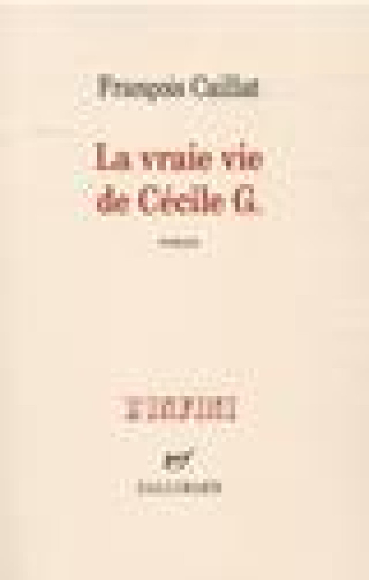 LA VRAIE VIE DE CECILE G. - CAILLAT FRANCOIS - GALLIMARD