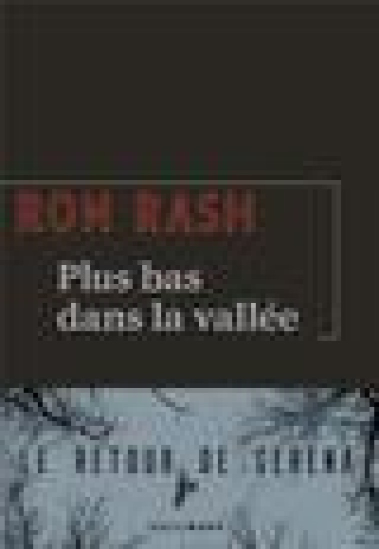 PLUS BAS DANS LA VALLEE - RASH RON - GALLIMARD