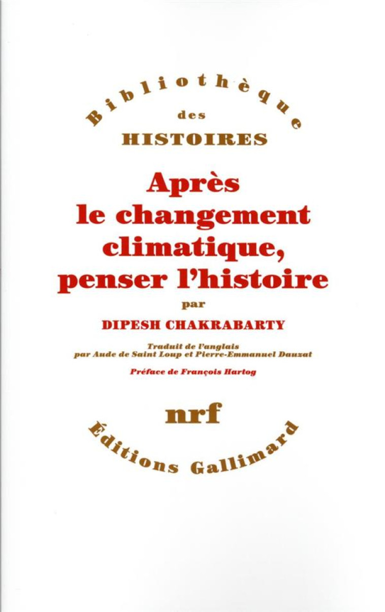 APRES LE CHANGEMENT CLIMATIQUE, PENSER L-HISTOIRE - CHAKRABARTY/HARTOG - GALLIMARD