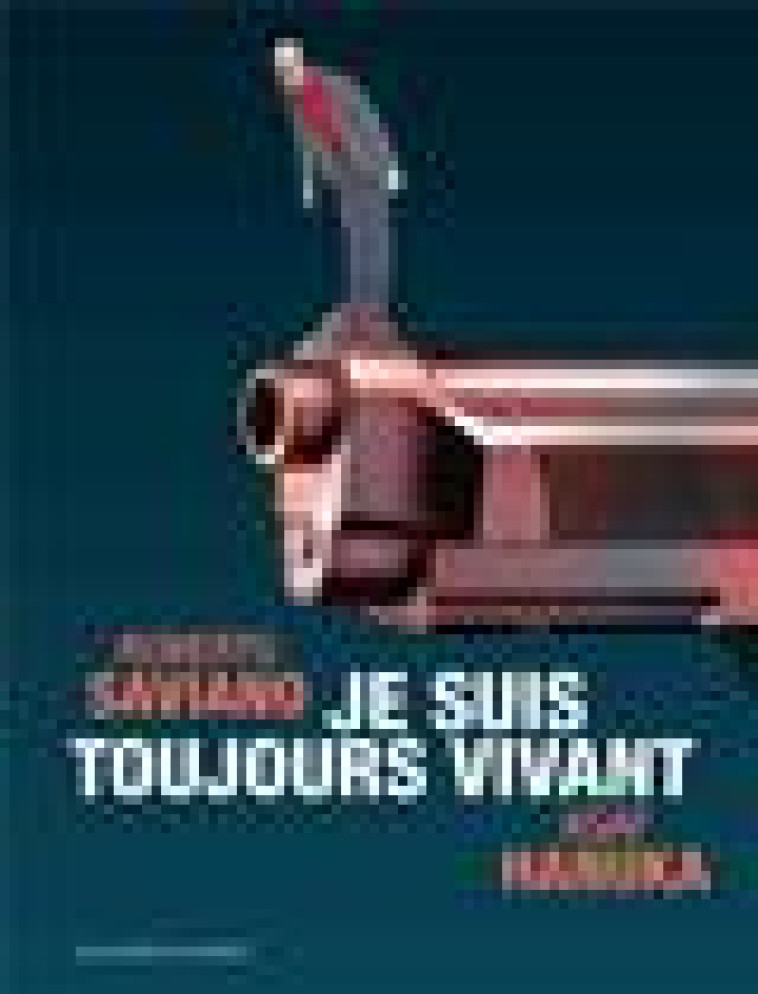 JE SUIS TOUJOURS VIVANT - SAVIANO/HANUKA - GALLIMARD