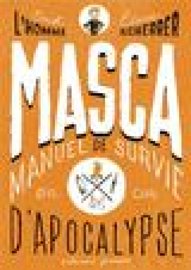 MASCA - MANUEL DE SURVIE EN CAS D-APOCALYPSE - L-HOMME/SCHERRER - GALLIMARD