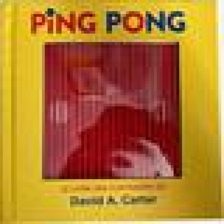 PING PONG - LE LIVRE DES CONTRAIRES DE DAVID A. CARTER - CARTER DAVID A. - GALLIMARD