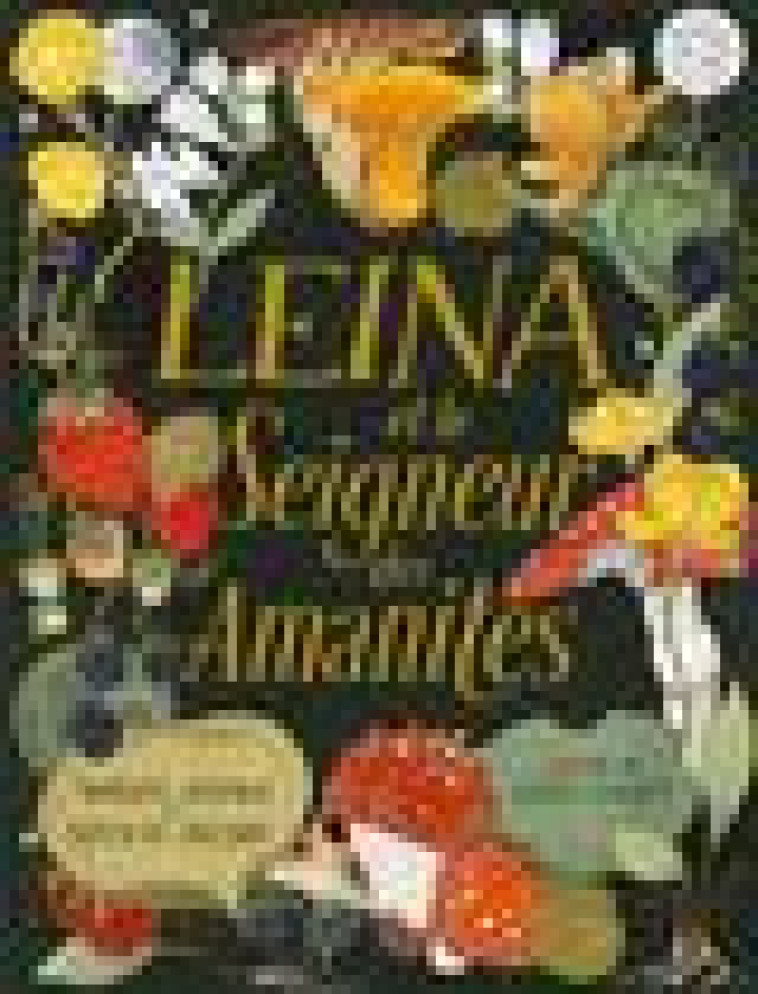 LEINA ET LE SEIGNEUR DES AMANITES - DAHMAN/DIGARD/SARDA - GALLIMARD