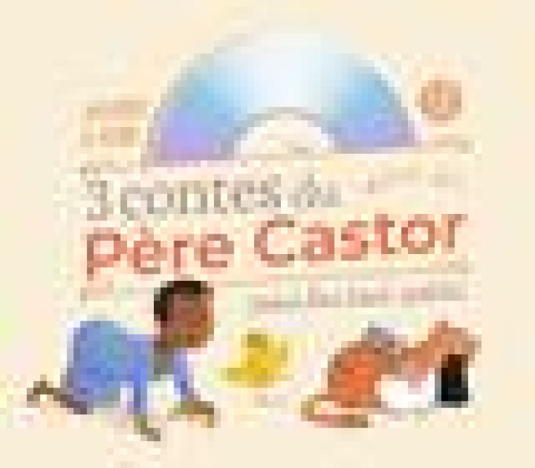 3 CONTES DU PERE CASTOR POUR LES TOUT-PETITS - COLLECTIF - FLAMMARION