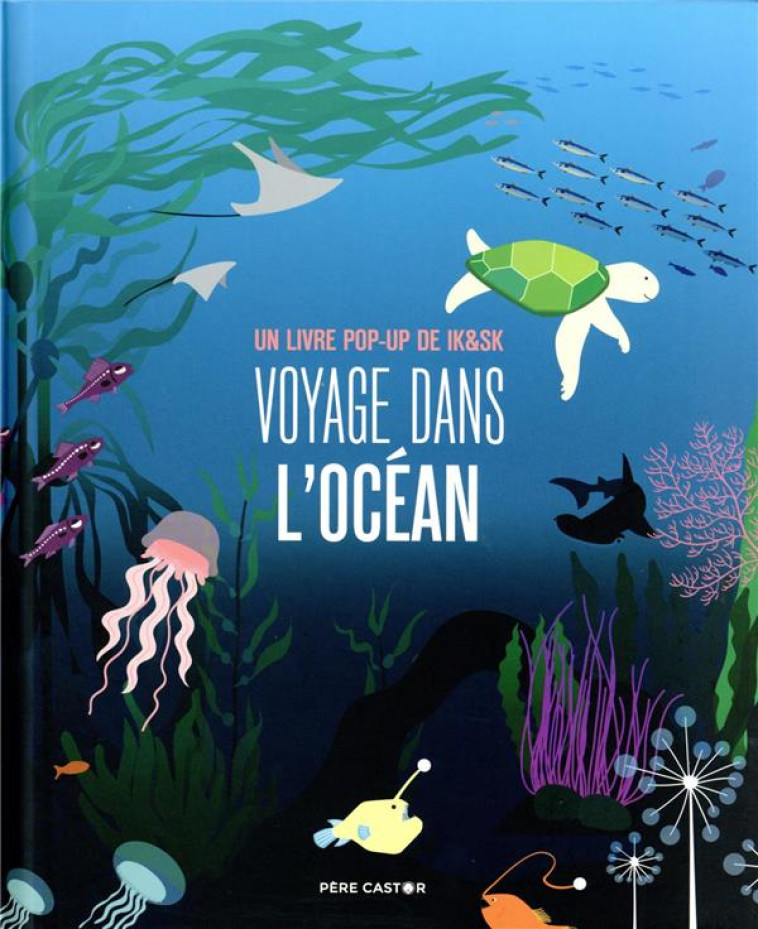 VOYAGE DANS L-OCEAN - UN LIVRE POP-UP DE IK&SK - IK & SK - FLAMMARION