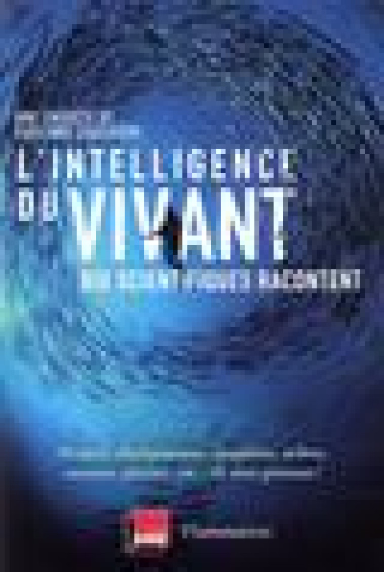 L-INTELLIGENCE DU VIVANT - DIX SCIENTIFIQUES RACONTENT - CHAUVIERE FABIENNE - FLAMMARION