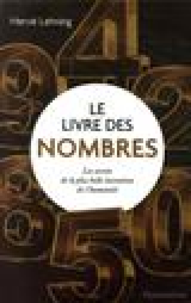 LE LIVRE DES NOMBRES - LES SECRETS DE LA PLUS BELLE INVENTION DE L-HUMANITE - LEHNING HERVE - FLAMMARION