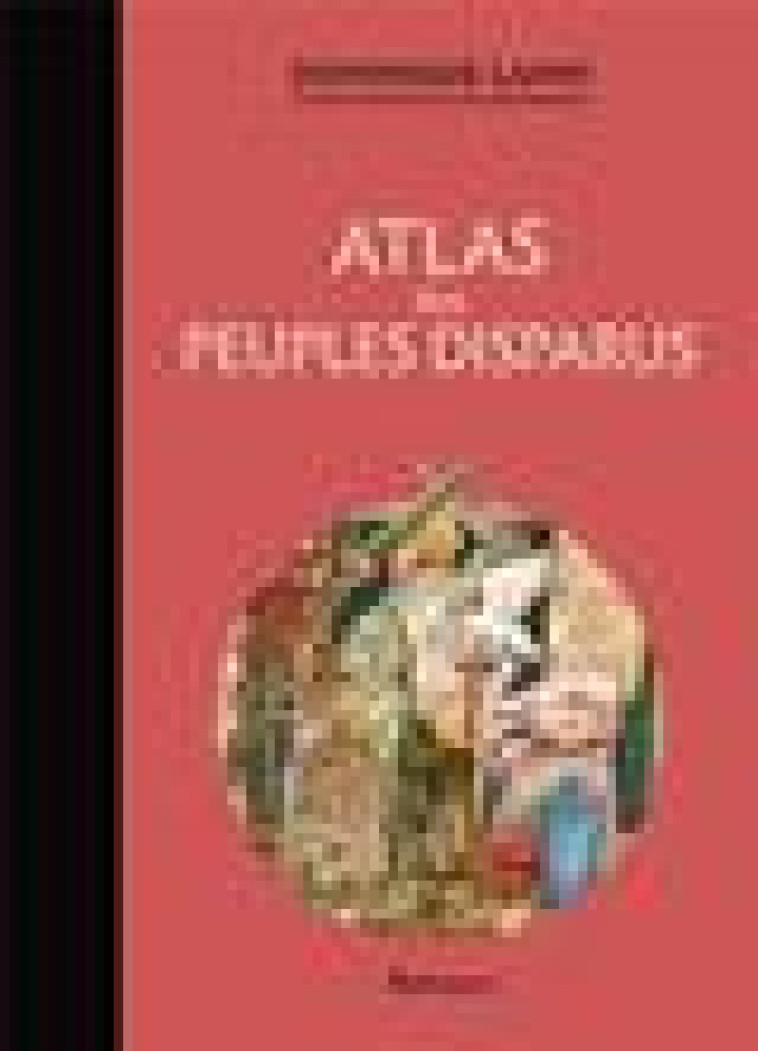 ATLAS DES PEUPLES DISPARUS - LANNI/RENVERSADE - FLAMMARION