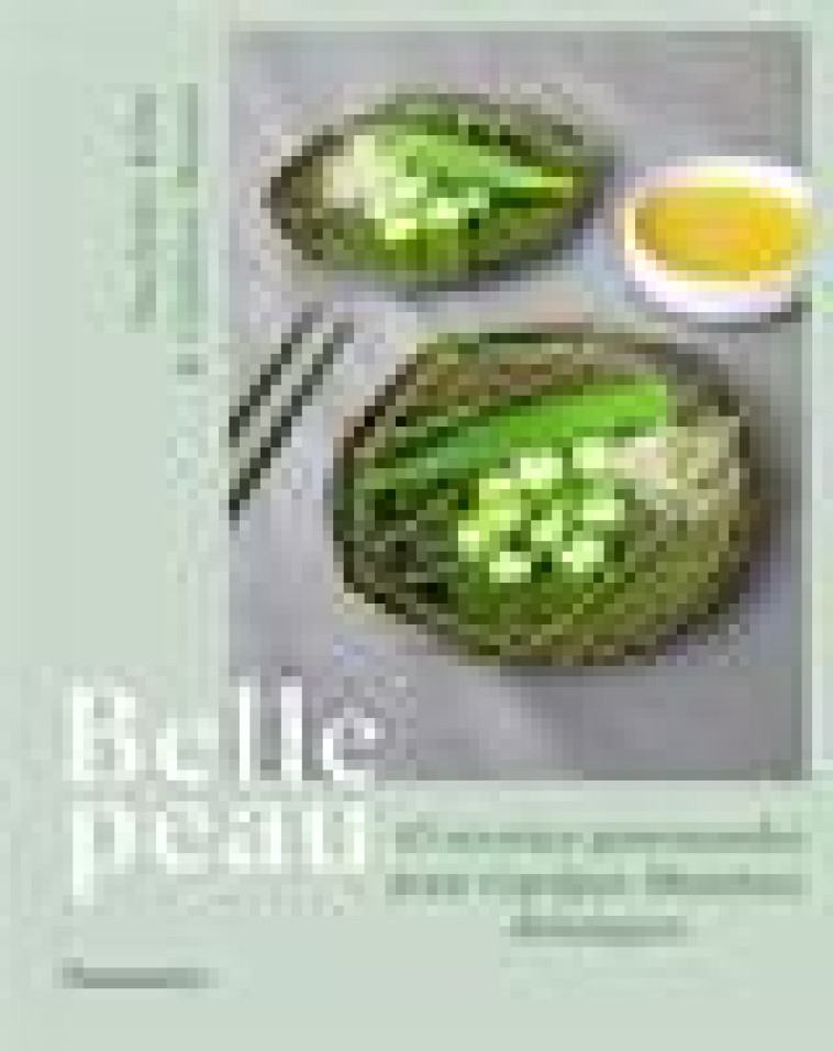 BELLE PEAU - 45 RECETTES GOURMANDES POUR REPULPER, ILLUMINER, DEFATIGUER - MASUI/KIBE - FLAMMARION