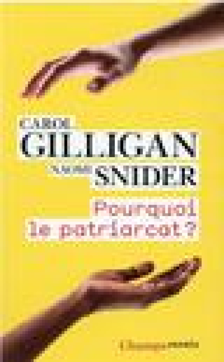 POURQUOI LE PATRIARCAT ? - GILLIGAN/SNIDER - FLAMMARION