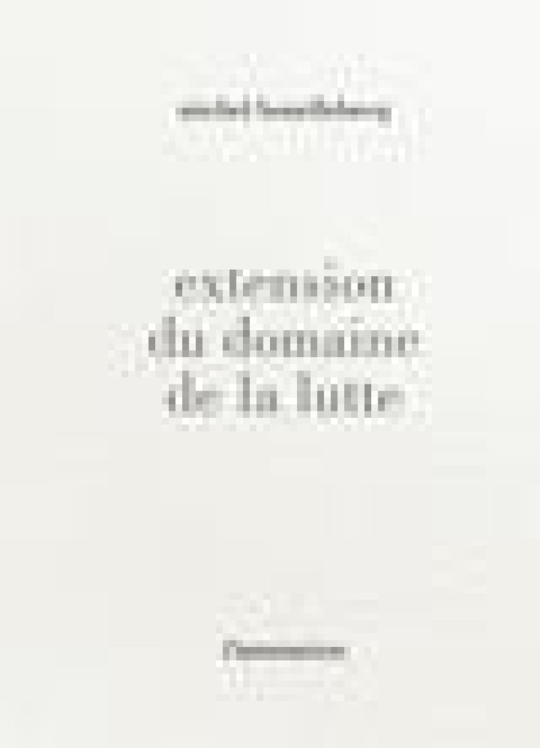 EXTENSION DU DOMAINE DE LA LUTTE - HOUELLEBECQ MICHEL - FLAMMARION