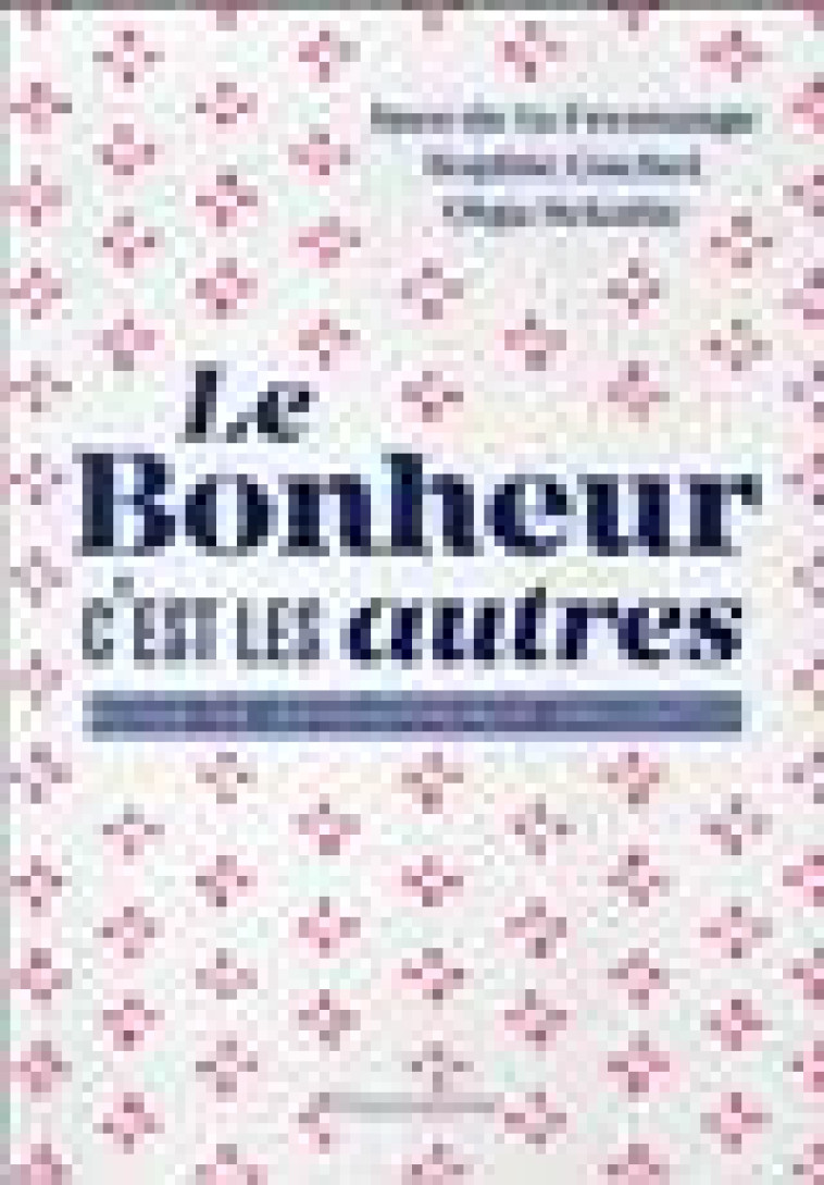 LE BONHEUR C-EST LES AUTRES ! - GUIDE DE DEVELOPPEMENT COLLECTIF - ILLUSTRATIONS, NOIR ET BLANC - GACHET/LA FRESSANGE - FLAMMARION